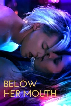 Phim Dưới Miệng Cô Ấy - Below Her Mouth (2017)