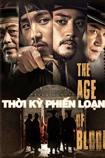 Phim Thời Kỳ Phiến Loạn - The Age of Blood (2017)